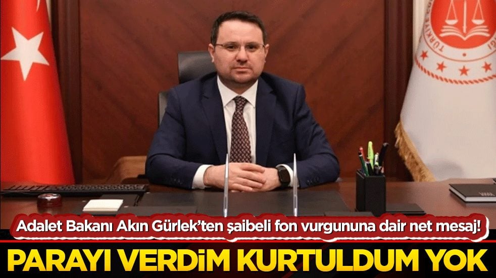 Adalet Bakanı Akın Gürlek’ten şaibeli fon vurgununa dair net mesaj! 