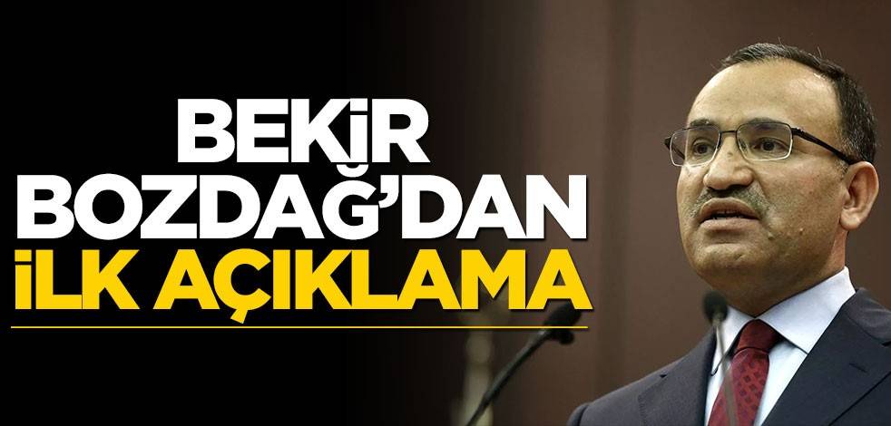 Adalet Bakanı Bekir Bozdağ'dan ilk açıklama