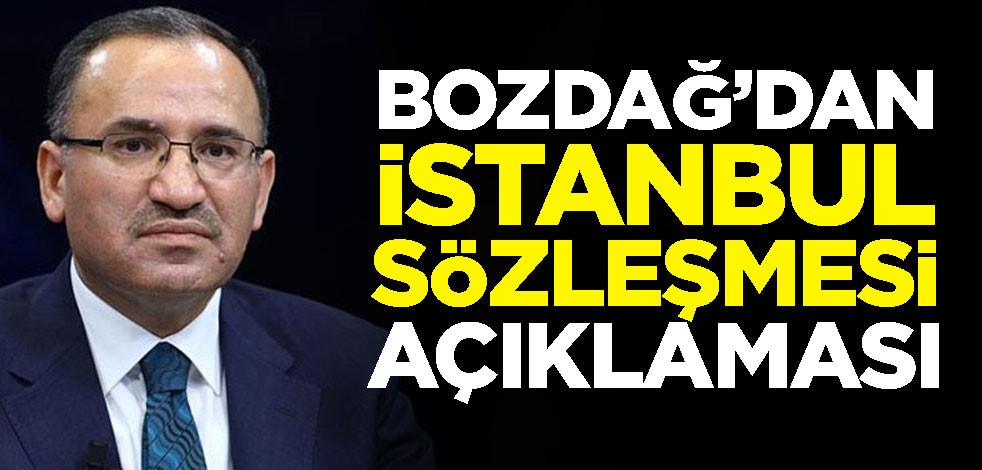Adalet Bakanı Bekir Bozdağ'dan İstanbul Sözleşmesi açıklaması