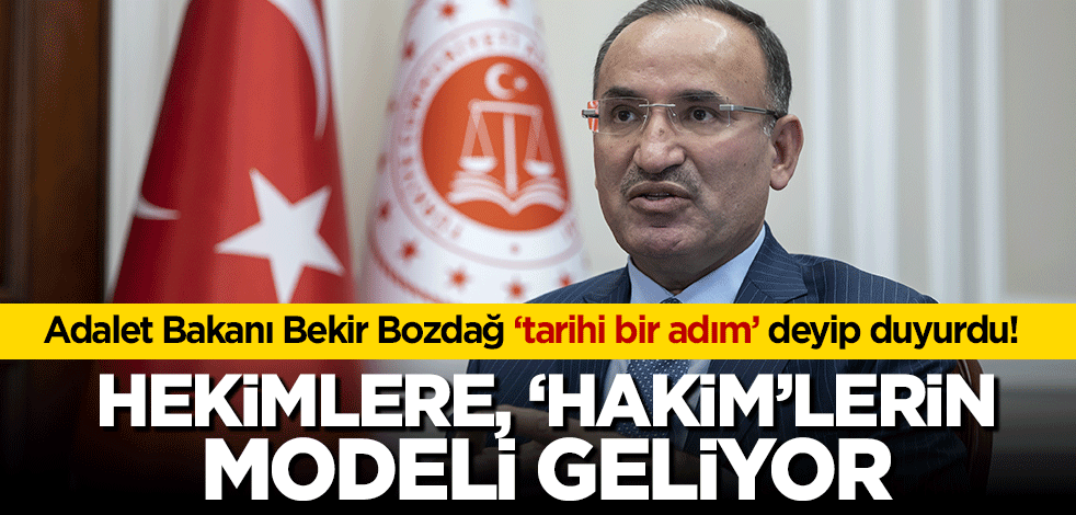 Adalet Bakanı Bekir Bozdağ’dan tarihi bir adım deyip duyurdu! Hekimlere, hakimlerin modeli geliyor