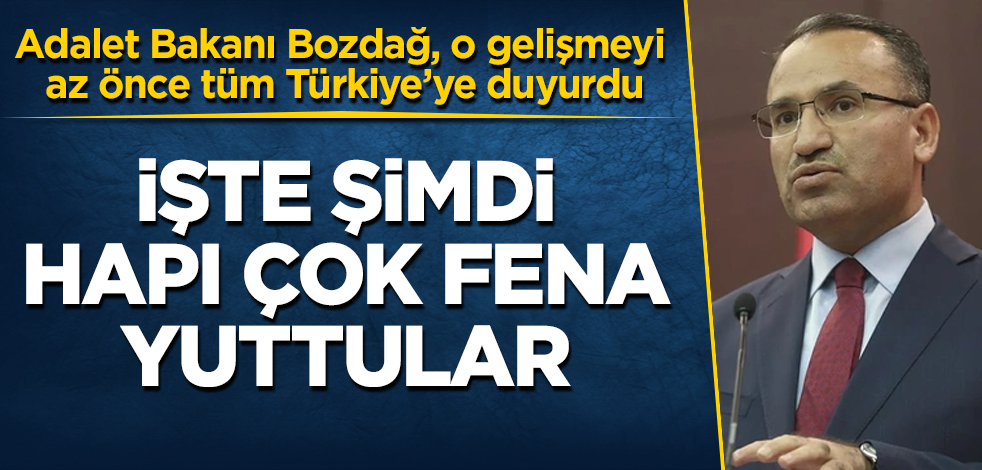 Adalet Bakanı Bozdağ, o gelişmeyi az önce tüm Türkiye’ye duyurdu! İşte şimdi hapı çok fena yuttular