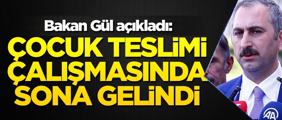 Adalet Bakanı: Çalışmamızı tamamladık