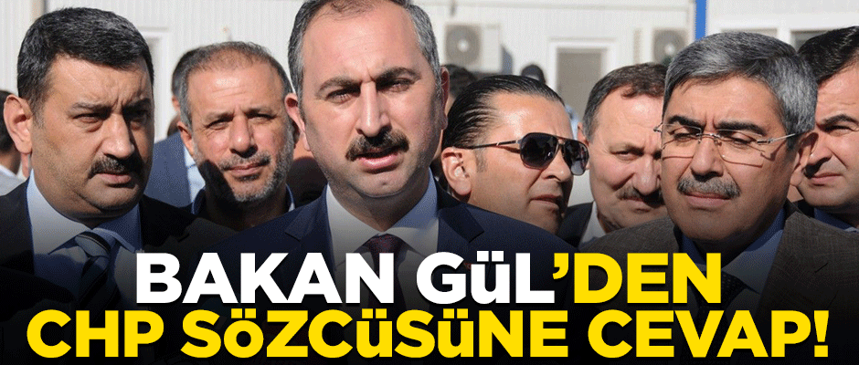 Adalet Bakanı Gül’den CHP sözcüsüne cevap