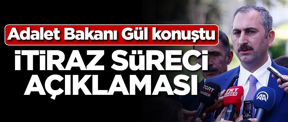 Adalet Bakanı Gül'den itiraz süreci açıklaması