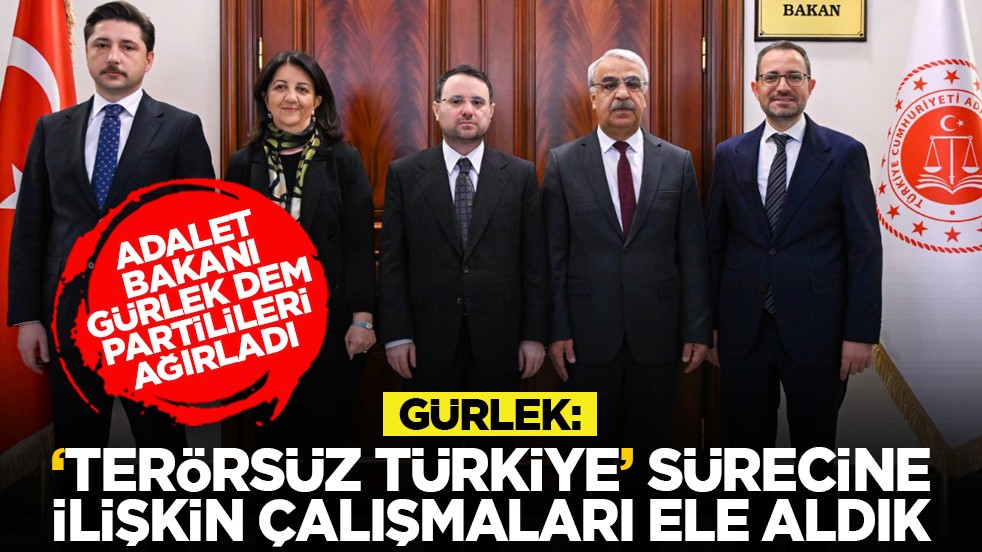 Adalet Bakanı Gürlek DEM Partilileri ağırladı: Gürlek, ‘Terörsüz Türkiye’ sürecine ilişkin çalışmaları ele aldık