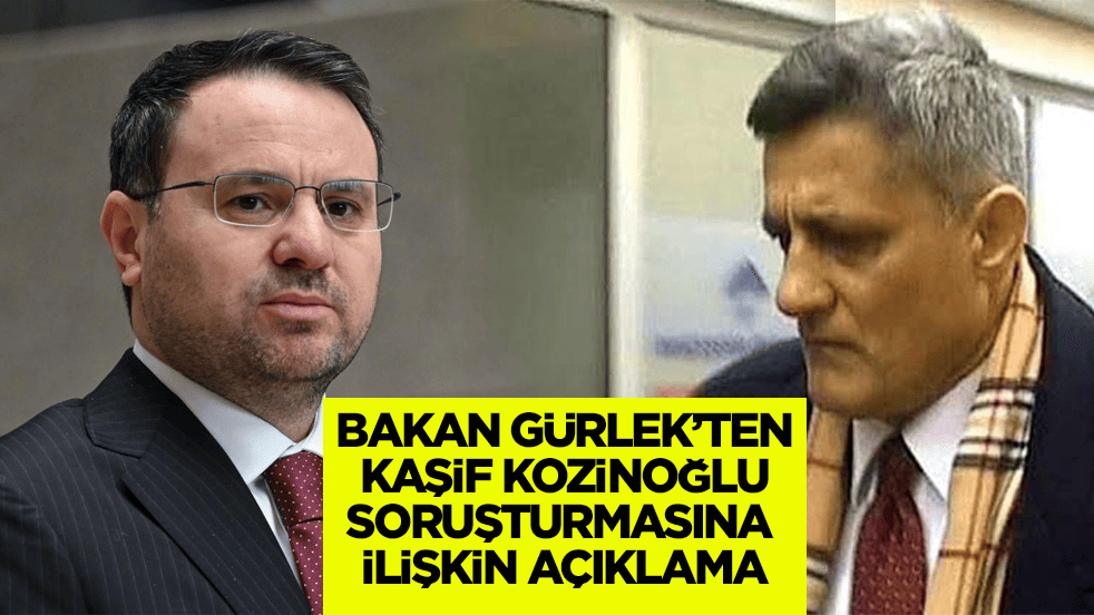 Adalet Bakanı Gürlek’ten Kaşif Kozinoğlu soruşturmasına ilişkin açıklama