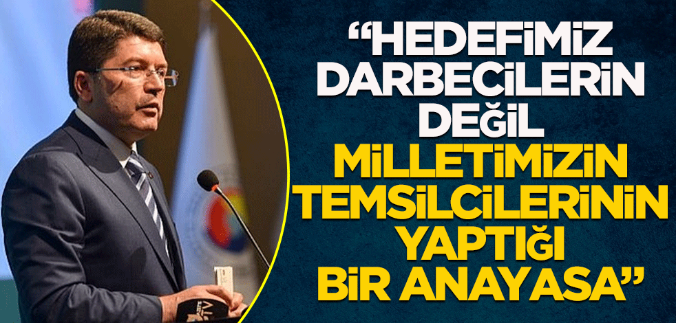 Adalet Bakanı Tunç: Hedefimiz darbecilerin değil milletin temsilcilerinin yaptığı bir anayasa