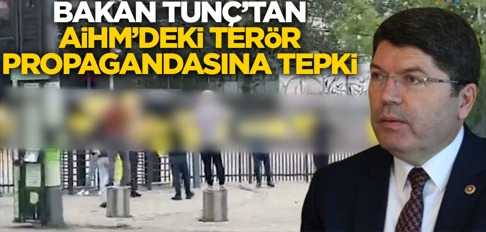 Adalet Bakanı Tunç’tan AİHM’de terör propagandasına tepki
