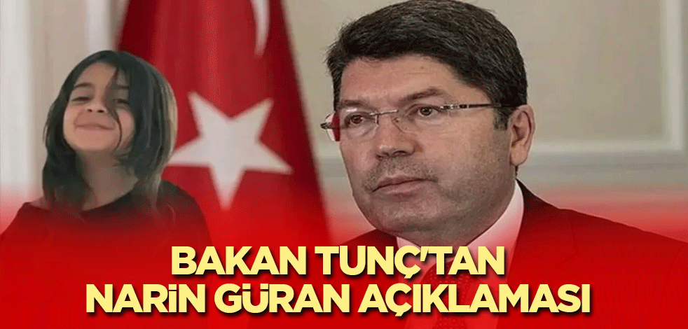Adalet Bakanı Tunç'tan Narin Güran açıklaması