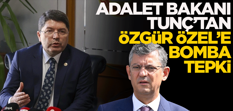 Adalet Bakanı Tunç’tan Özgür Özel'e bomba tepki