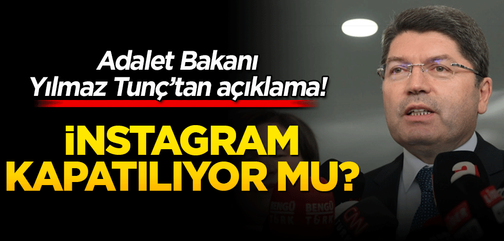 Adalet Bakanı Yılmaz Tunç'tan Instagram açıklaması! Yeniden kapatılacak mı?