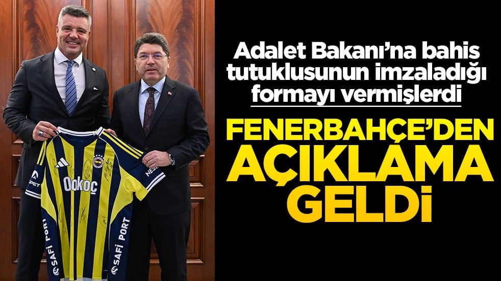Adalet Bakanı’na bahis tutuklusunun imzaladığı formayı vermişlerdi… Fenerbahçe’den açıklama geldi