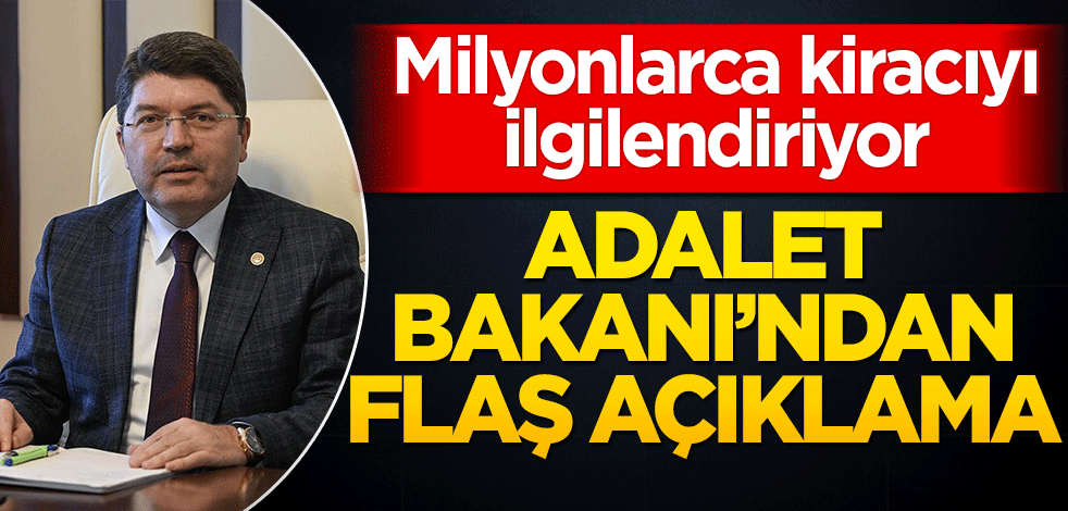 Adalet Bakanı’ndan açıklama! Milyonlarca kiracıyı ilgilendiriyor