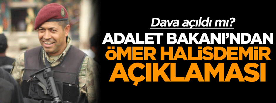 Adalet Bakanı’ndan Ömer Halisdemir açıklaması