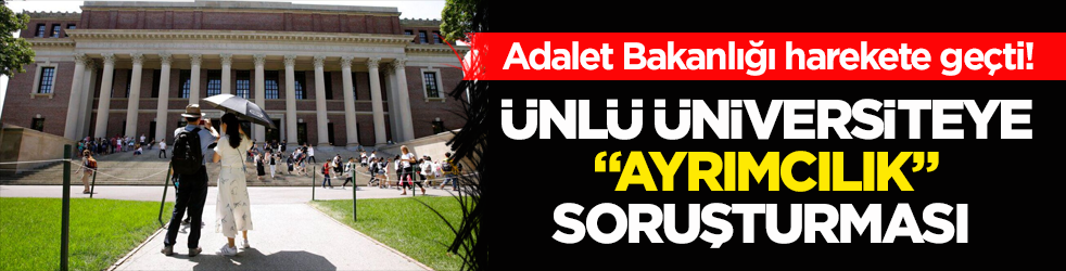 Adalet Bakanlığı harekete geçti! Ünlü üniversiteye ‘ayrımcılık’ soruşturması 