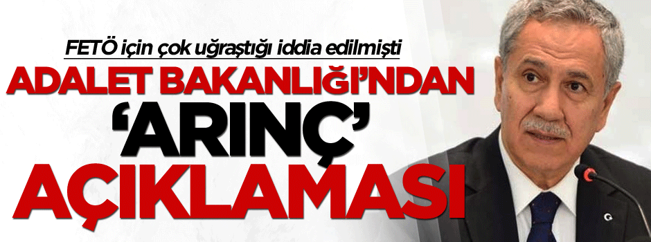 Adalet Bakanlığı’ndan ‘Arınç’ açıklaması