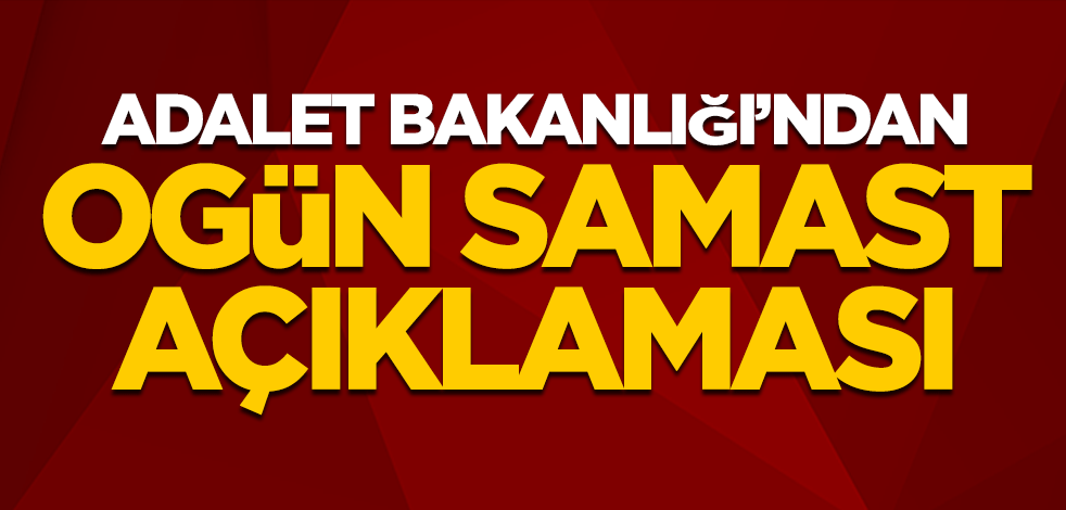 Adalet Bakanlığı'ndan Ogün Samast açıklaması