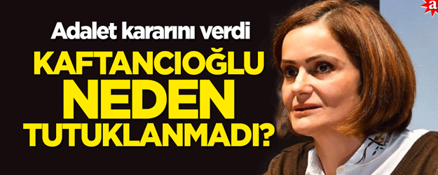 Adalet karar verdi! Peki Canan Kaftancıoğlu neden tutuklanmadı?