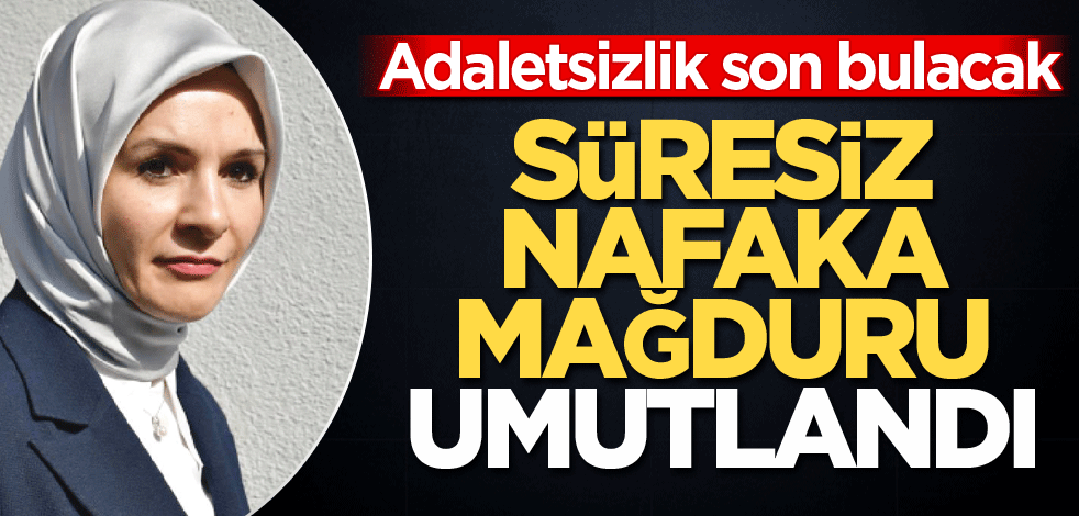 Adaletsizlik son bulacak! Süresiz nafaka mağduru umutlandı