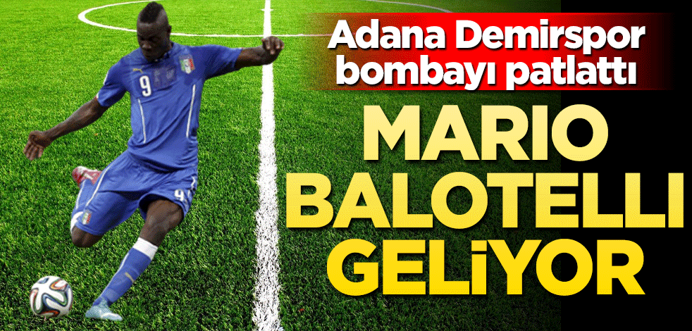 Adana Demirspor bombayı patlattı! Mario Balotelli geliyor