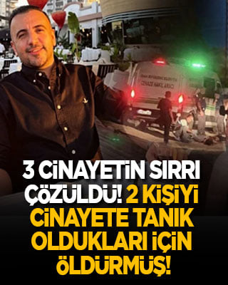 Adana'da 3 cinayetin sırrı çözüldü! 2 kişi cinayete tanık oldukları için öldürülmüş