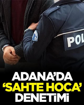 Adana’da ‘sahte hoca’ denetimi