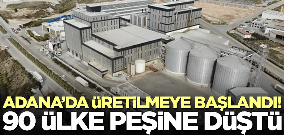 Adana'da üretilmeye başlandı! 90 ülke peşine düştü
