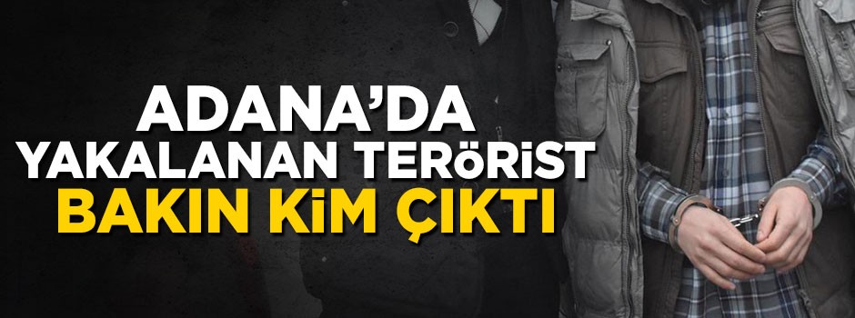 Adana'da yakalanan terörist DEAŞ'ın celladı ve istihbaratçısı çıktı