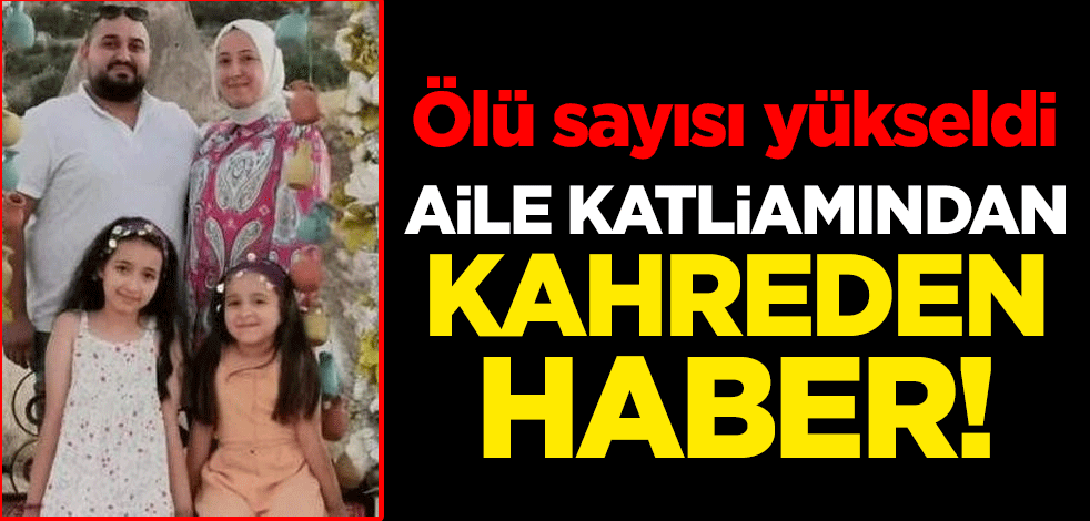 Adana’daki aile katliamında ölü sayısı 4’e yükseldi