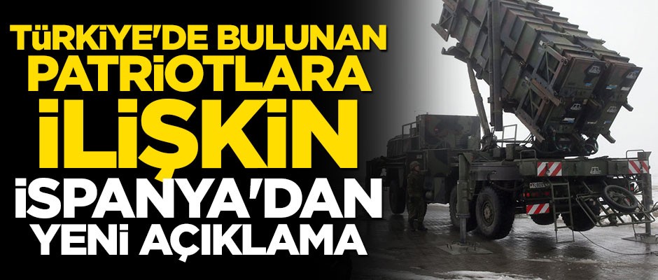 Adana'daki Patriotlara ilişkin İspanya'dan yeni açıklama