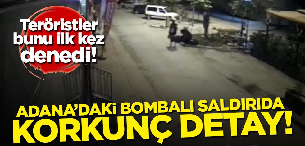 Adana'daki saldırı'da korkunç detay! Teröristler bunu ilk kez denedi