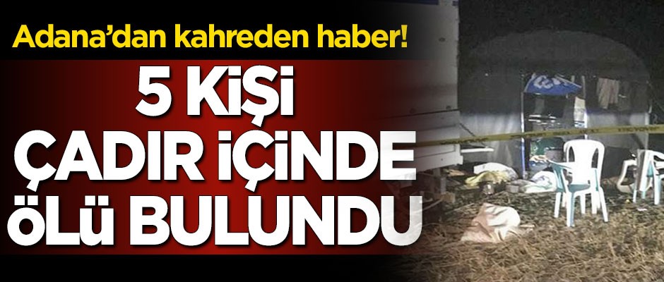 Adana'dan kahreden haber: 5 ölü