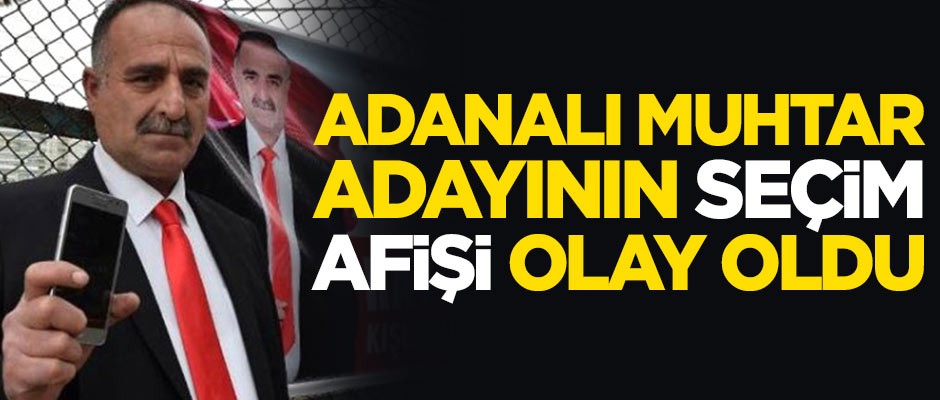 Adanalı muhtar adayının seçim afişi olay oldu