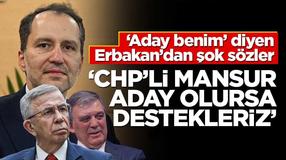 ‘Aday benim’ diyen Erbakan’dan şok sözler! “CHP’li Mansur aday olursa destekleriz”