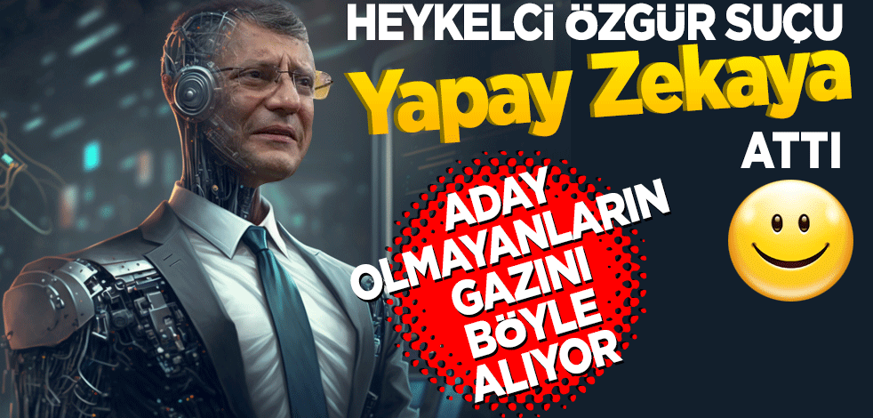 Aday olamayanların gazını böyle alıyor! Heykelci Özgür suçu ‘Yapay Zeka’ya attı