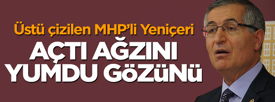 Aday olmayan Özcan Yeniçeri'den MHP'ye sert tepki