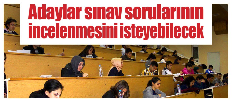 Adaylar sınav sorularının incelenmesini isteyebilecek