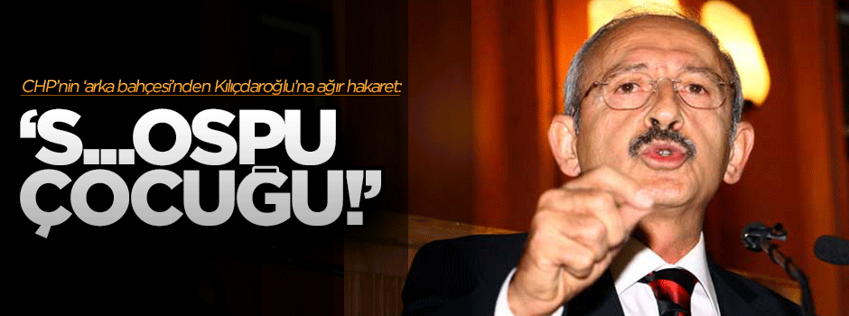 ADD'li Başkan'dan Kılıçdaroğlu'na ağır küfür