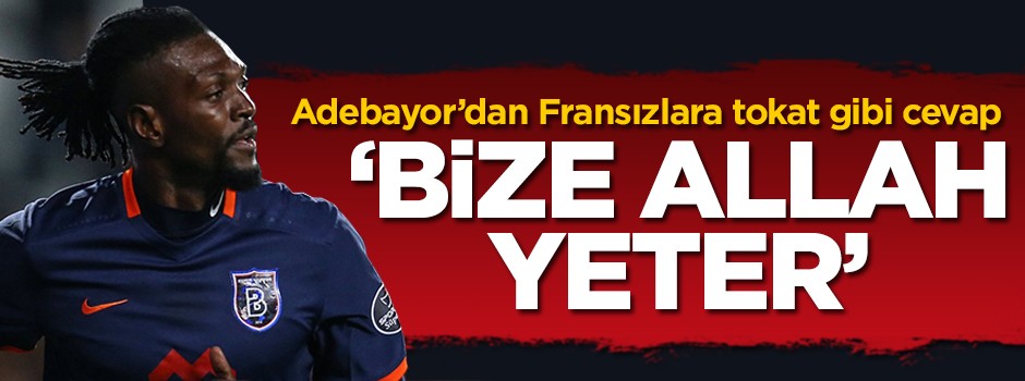 Adebayor: Türkiye'de yaşamaktan korkmuyorum