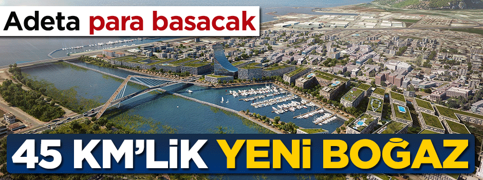 Adeta para basacak... İşte ikinci Boğaz