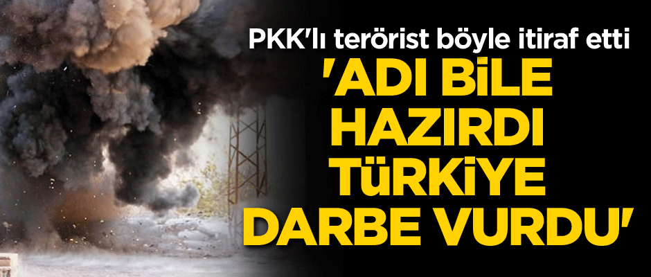 'Adı bile hazırdı Türkiye darbe vurdu' PKK'lı terörist böyle itiraf etti