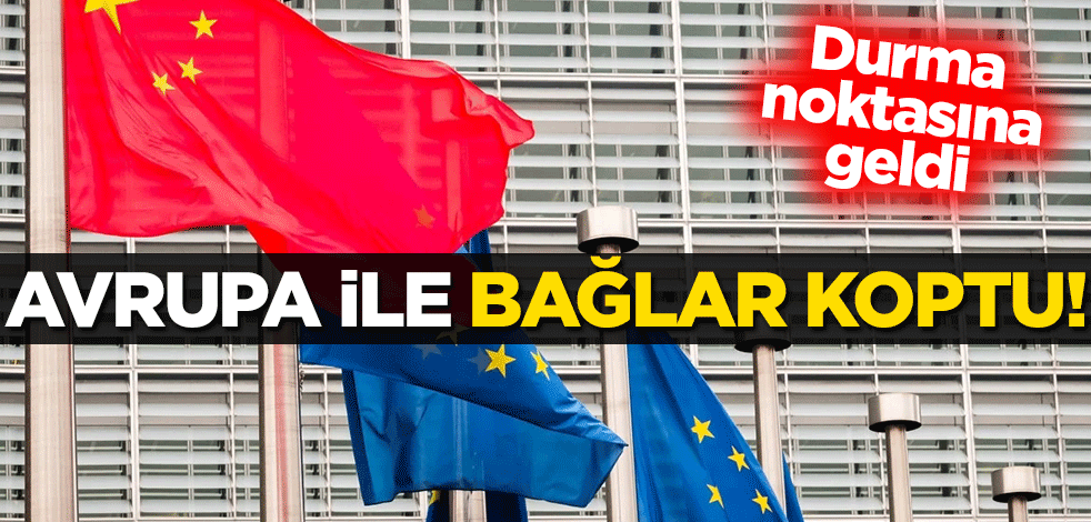 Çin ile Avrupa arasında bağlar koptu! 'Adı konulmamış ambargo'