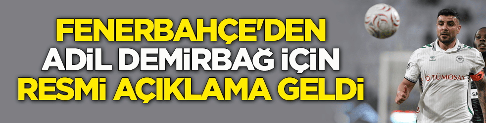 Adil Demirbağ için Fenerbahçe'den resmi açıklama geldi