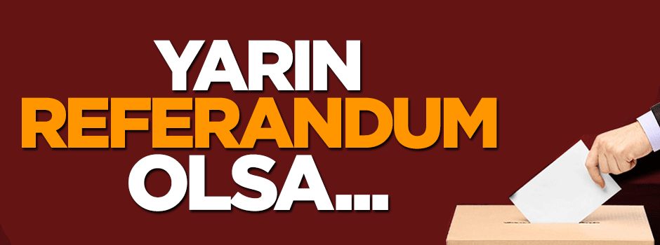 Adil Gür: Yarın referandum olsa...