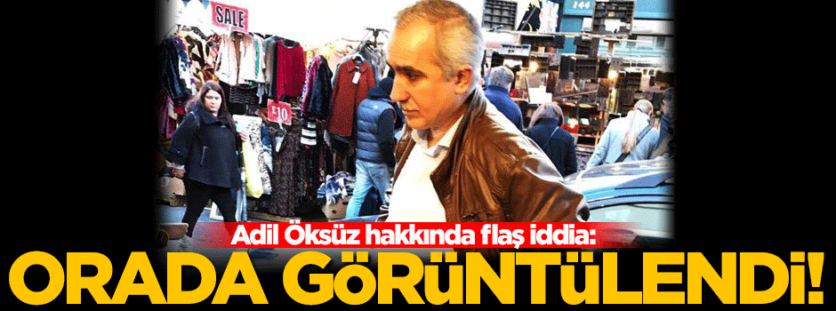 'Adil Öksüz Londra'da görüntülendi' iddiası