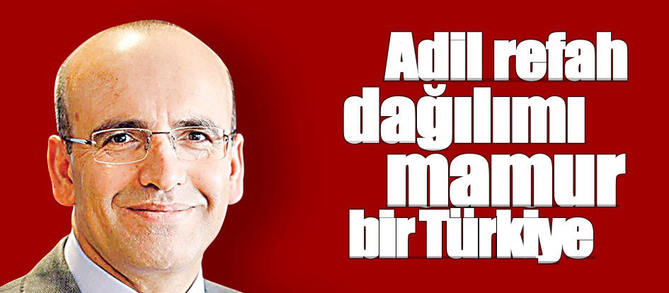 Adil refah dağılımı mamur bir Türkiye