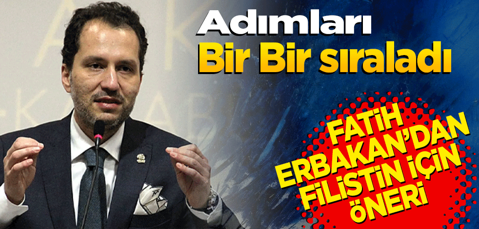 Adımları bir bir sıraladı! Fatih Erbakan’dan Filistin için öneri