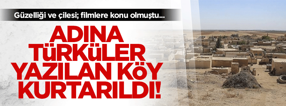 Adına türküler yazılan köy DAEŞ'ten kurtarıldı!