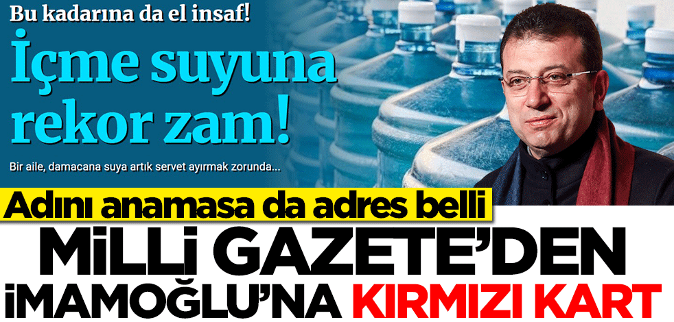 Adını anamasa da adres belli! Milli Gazete'den Ekrem İmamoğlu'na kırmızı kart