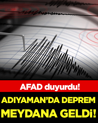 Adıyaman'da deprem meydana geldi!